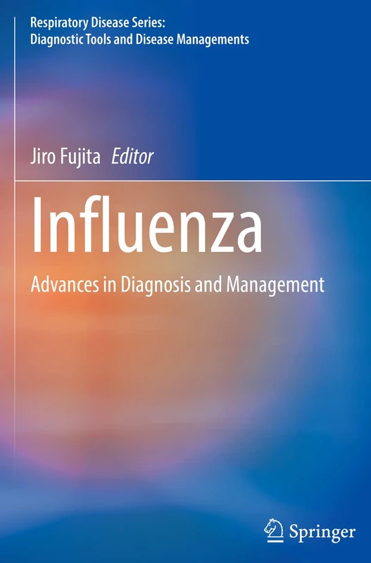 Influenza: Advances in Diagnosis and Management (Respiratory Disease Series: Diagnostic Tools and Disease Managements)