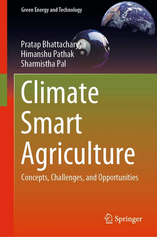 Climate Smart Agriculture: Concepts, Challenges, and Opportunities (Green Energy and Technology)