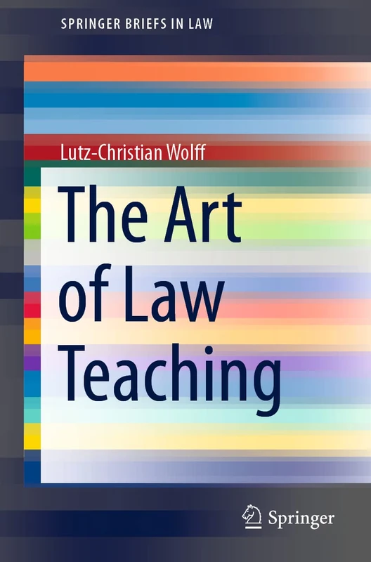 The Art of Law Teaching (SpringerBriefs in Law)