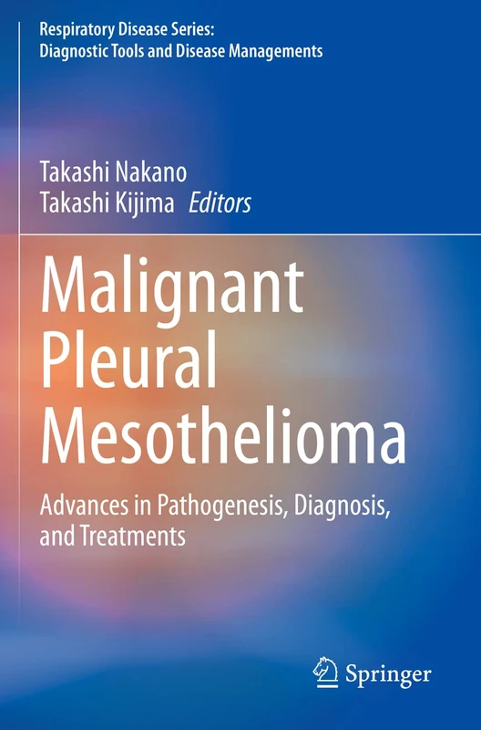 Malignant Pleural Mesothelioma: Advances in Pathogenesis, Diagnosis, and Treatments (Respiratory Disease Series: Diagnostic Tools and Disease Managements)