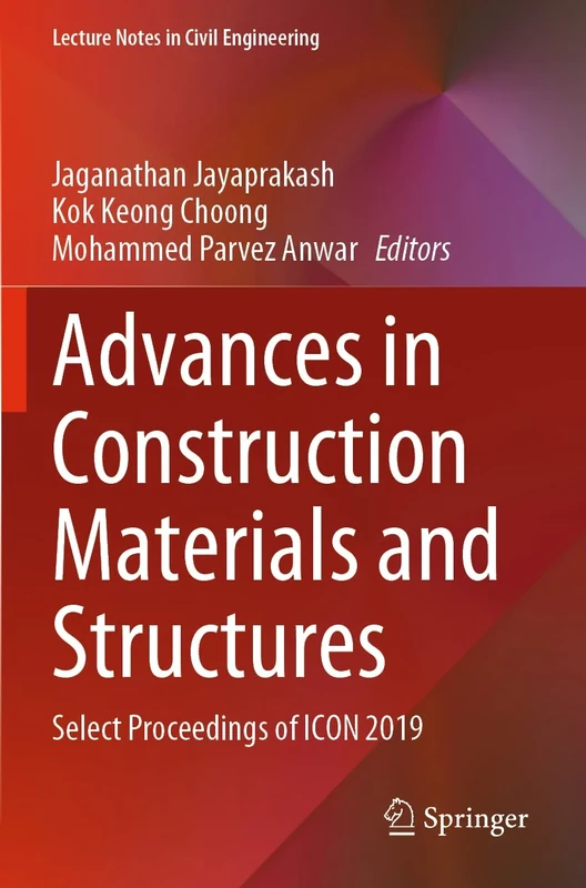 Advances in Construction Materials and Structures: Select Proceedings of ICON 2019: 111 (Lecture Notes in Civil Engineering, 111)