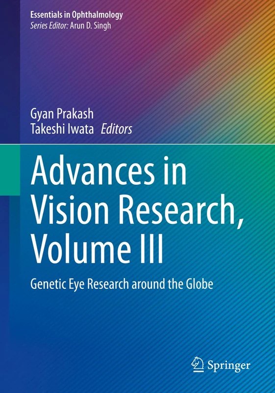 Advances in Vision Research, Volume III: Genetic Eye Research around the Globe (Essentials in Ophthalmology)