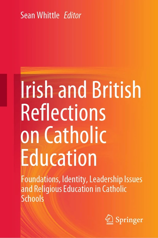 Irish and British Reflections on Catholic Education: Foundations, Identity, Leadership Issues and Religious Education in Catholic Schools - Image 1