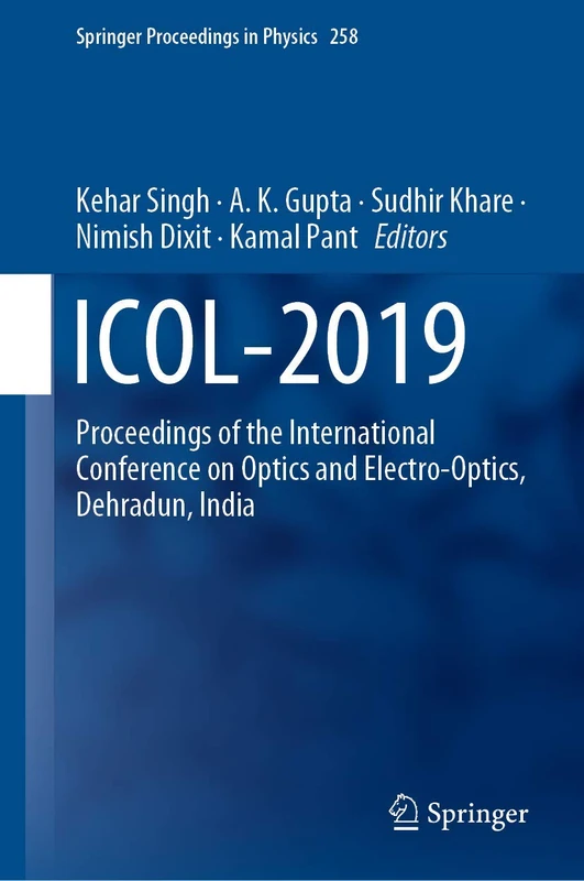 ICOL-2019: Proceedings of the International Conference on Optics and Electro-Optics, Dehradun, India: 258 (Springer Proceedings in Physics, 258)