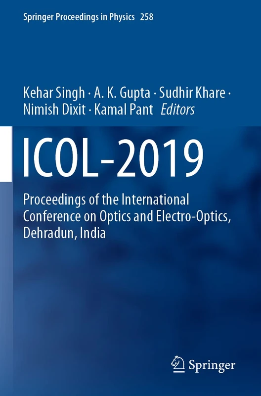 ICOL-2019: Proceedings of the International Conference on Optics and Electro-Optics, Dehradun, India: 258 (Springer Proceedings in Physics, 258)