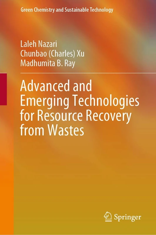 Advanced and Emerging Technologies for Resource Recovery from Wastes (Green Chemistry and Sustainable Technology)
