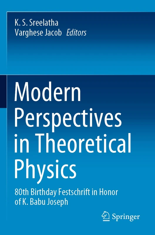 Modern Perspectives in Theoretical Physics: 80th Birthday Festschrift in Honor of K. Babu Joseph - Image 1