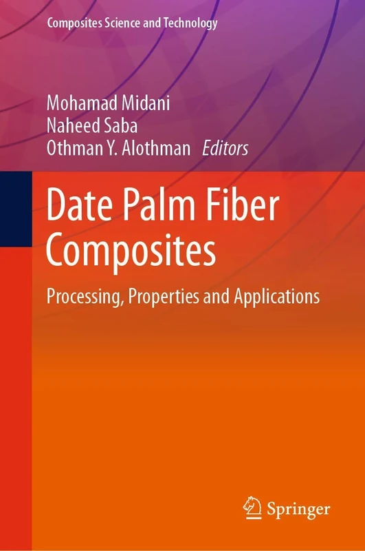 Date Palm Fiber Composites: Processing, Properties and Applications (Composites Science and Technology)