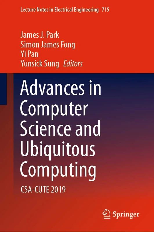 Advances in Computer Science and Ubiquitous Computing: CSA-CUTE 2019: 715 (Lecture Notes in Electrical Engineering, 715)