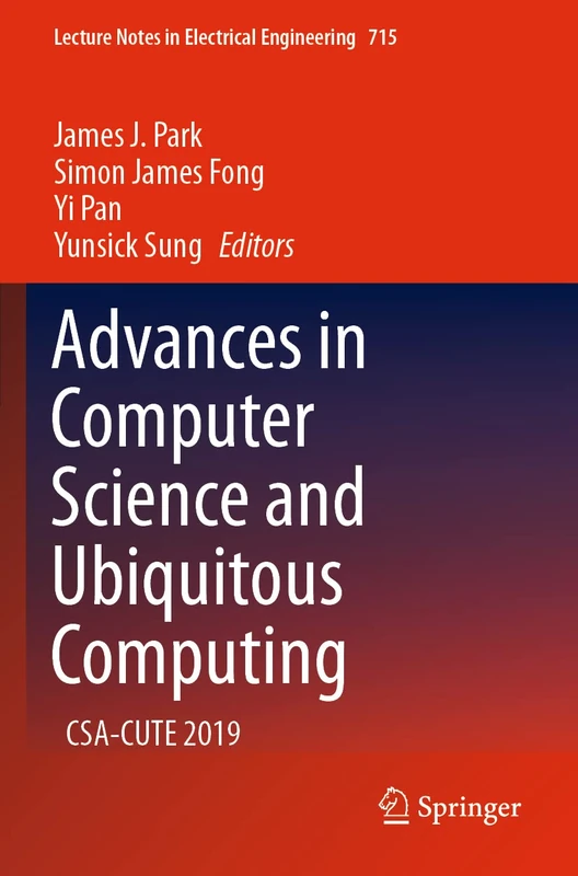 Advances in Computer Science and Ubiquitous Computing: CSA-CUTE 2019: 715 (Lecture Notes in Electrical Engineering, 715)