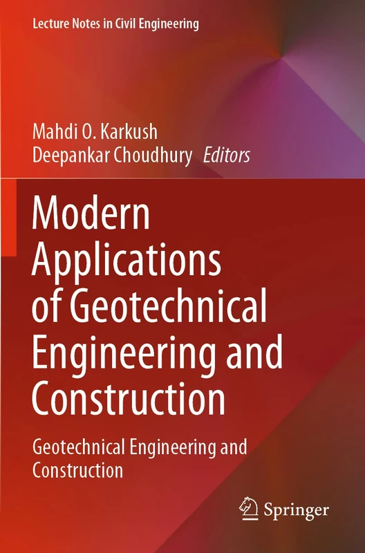 Modern Applications of Geotechnical Engineering and Construction: Geotechnical Engineering and Construction: 112 (Lecture Notes in Civil Engineering, 112)