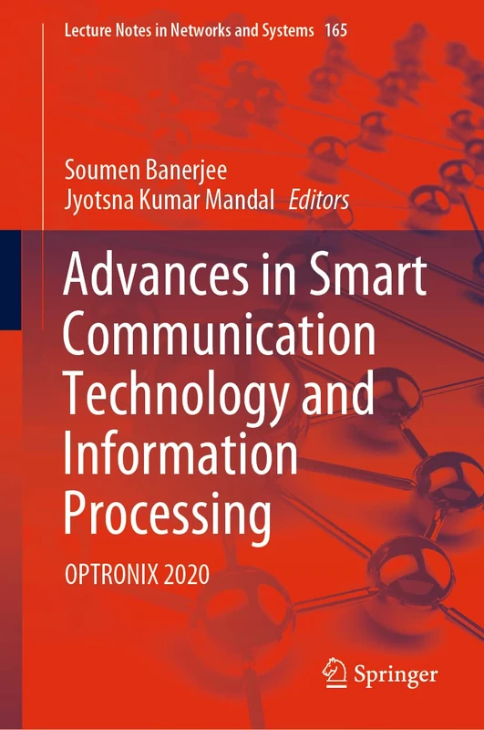 Advances in Smart Communication Technology and Information Processing: OPTRONIX 2020: 165 (Lecture Notes in Networks and Systems, 165)