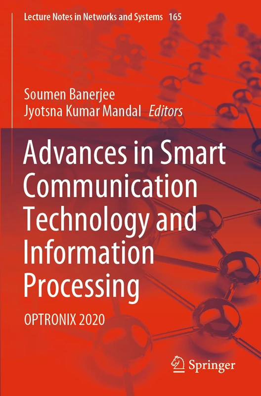 Advances in Smart Communication Technology and Information Processing: OPTRONIX 2020: 165 (Lecture Notes in Networks and Systems, 165)