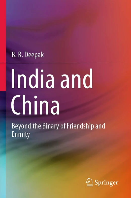 India and China: Beyond the Binary of Friendship and Enmity