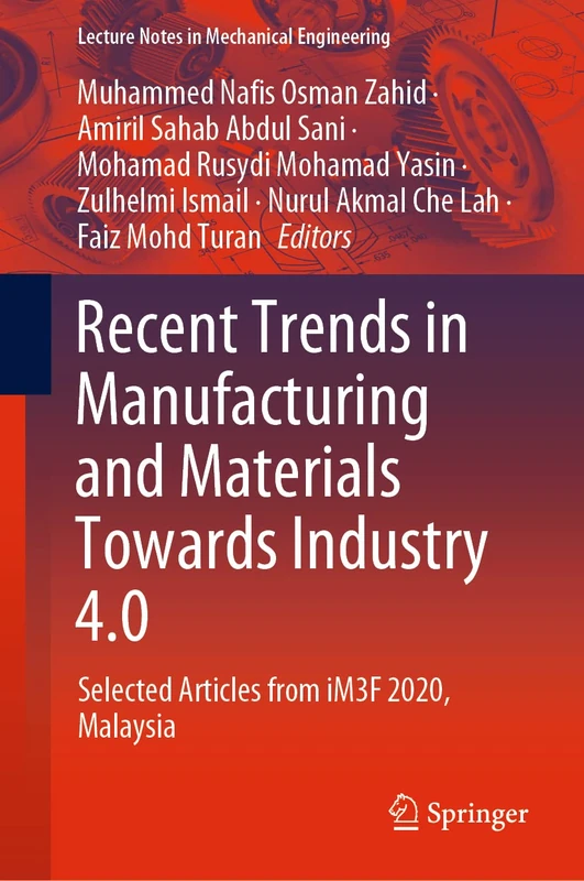 Recent Trends in Manufacturing and Materials Towards Industry 4.0: Selected Articles from iM3F 2020, Malaysia (Lecture Notes in Mechanical Engineering)