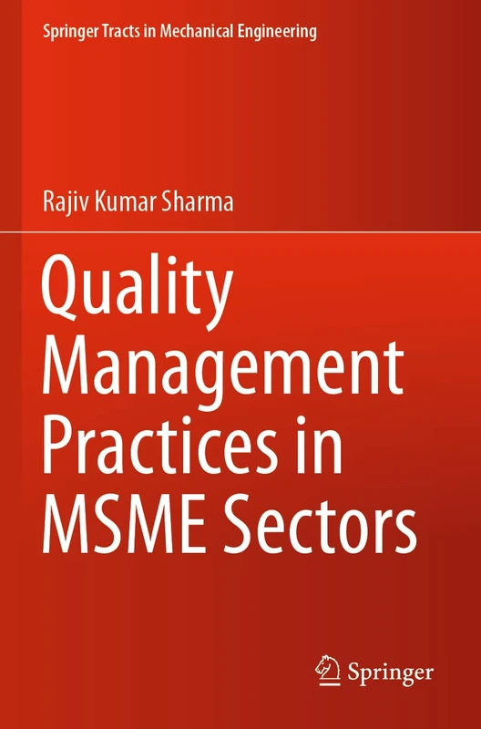 Quality Management Practices in MSME Sectors (Springer Tracts in Mechanical Engineering)
