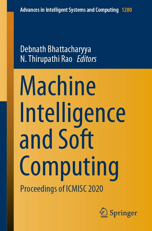 Machine Intelligence and Soft Computing: Proceedings of ICMISC 2020: 1280 (Advances in Intelligent Systems and Computing, 1280)