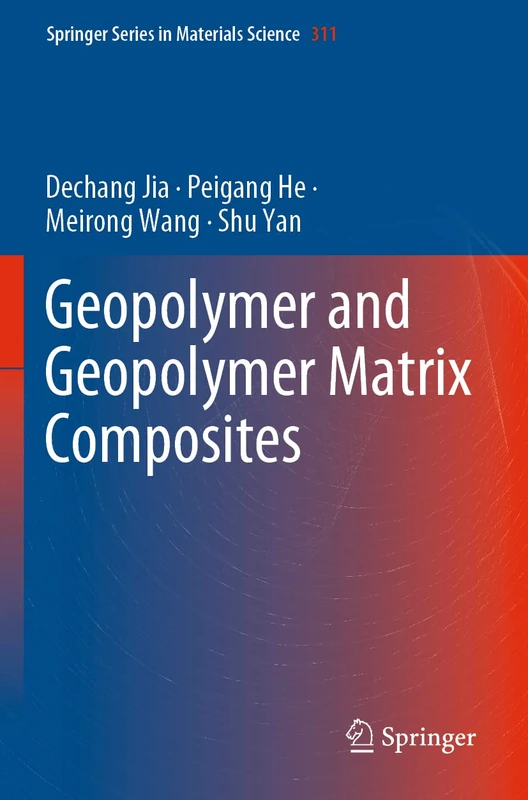 Geopolymer and Geopolymer Matrix Composites: 311 (Springer Series in Materials Science, 311)