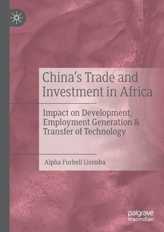 China’s Trade and Investment in Africa: Impact on Development, Employment Generation & Transfer of Technology