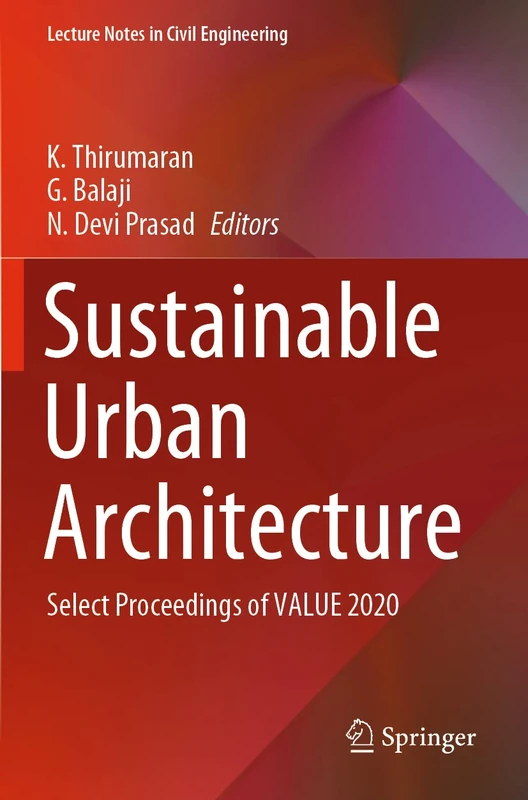 Sustainable Urban Architecture: Select Proceedings of VALUE 2020: 114 (Lecture Notes in Civil Engineering, 114)