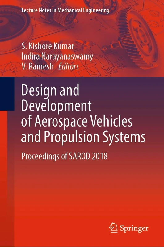 Design and Development of Aerospace Vehicles and Propulsion Systems: Proceedings of SAROD 2018 (Lecture Notes in Mechanical Engineering) - Image 1