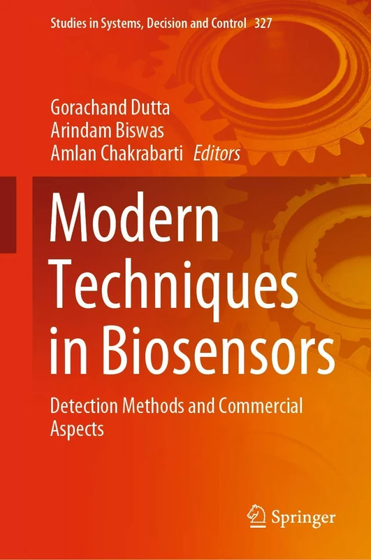 Modern Techniques in Biosensors: Detection Methods and Commercial Aspects: 327 (Studies in Systems, Decision and Control, 327)