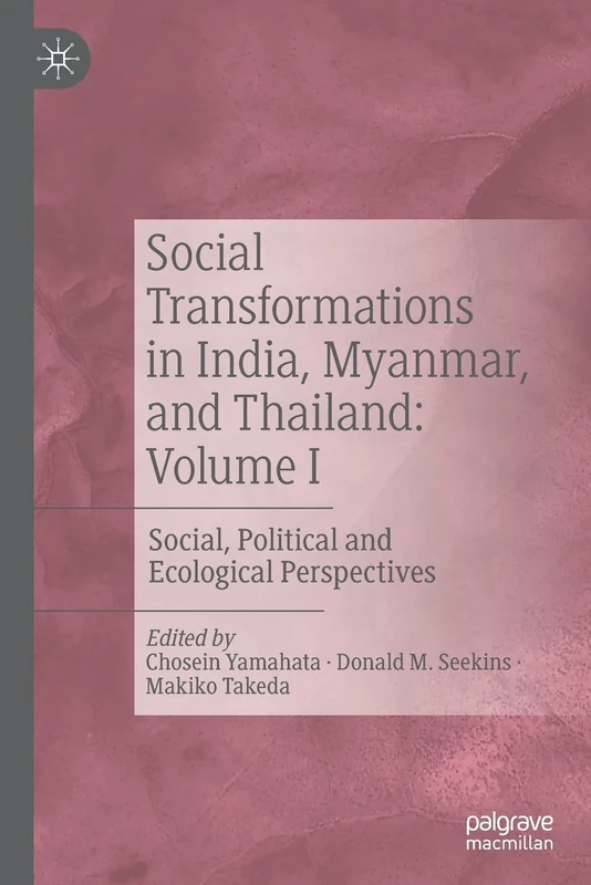 Social Transformations in India, Myanmar, and Thailand: Volume I: Social, Political and Ecological Perspectives: 1