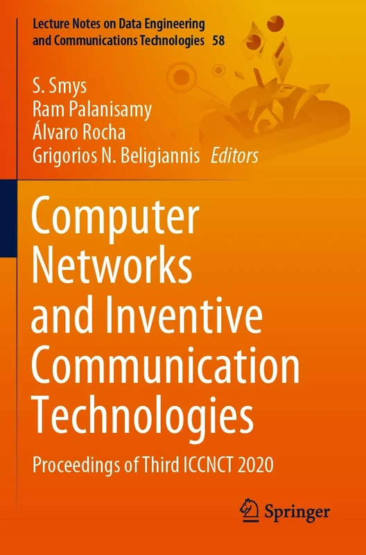 Computer Networks and Inventive Communication Technologies: Proceedings of Third ICCNCT 2020: 58 (Lecture Notes on Data Engineering and Communications Technologies, 58)