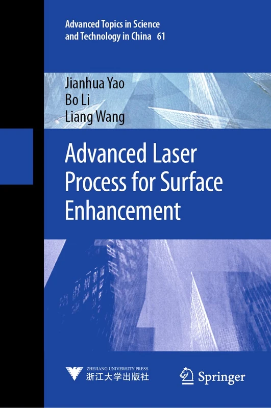 Advanced Laser Process for Surface Enhancement: 61 (Advanced Topics in Science and Technology in China, 61)