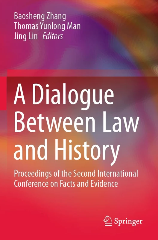 A Dialogue Between Law and History: Proceedings of the Second International Conference on Facts and Evidence
