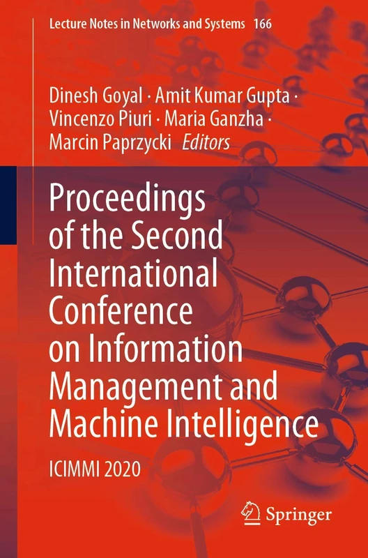 Proceedings of the Second International Conference on Information Management and Machine Intelligence: ICIMMI 2020: 166 (Lecture Notes in Networks and Systems, 166)