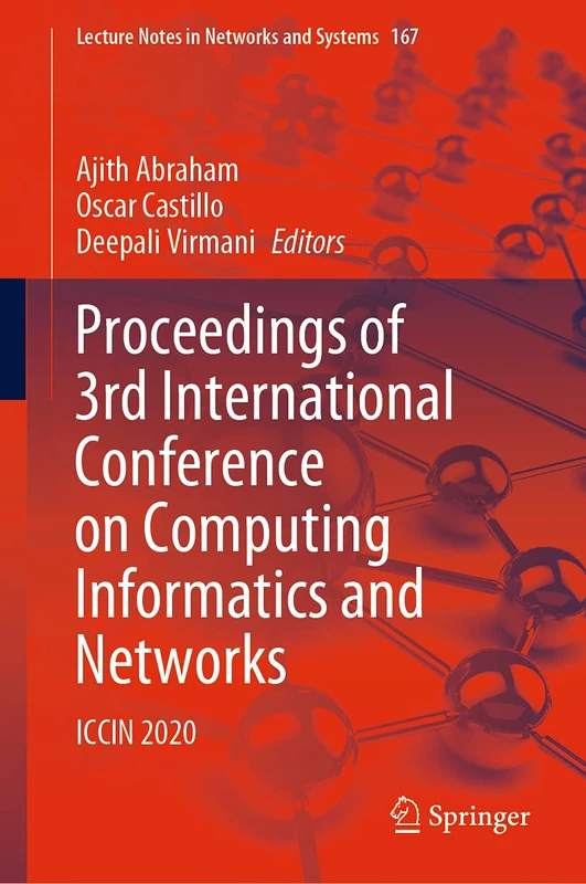 Proceedings of 3rd International Conference on Computing Informatics and Networks: ICCIN 2020: 167 (Lecture Notes in Networks and Systems, 167)