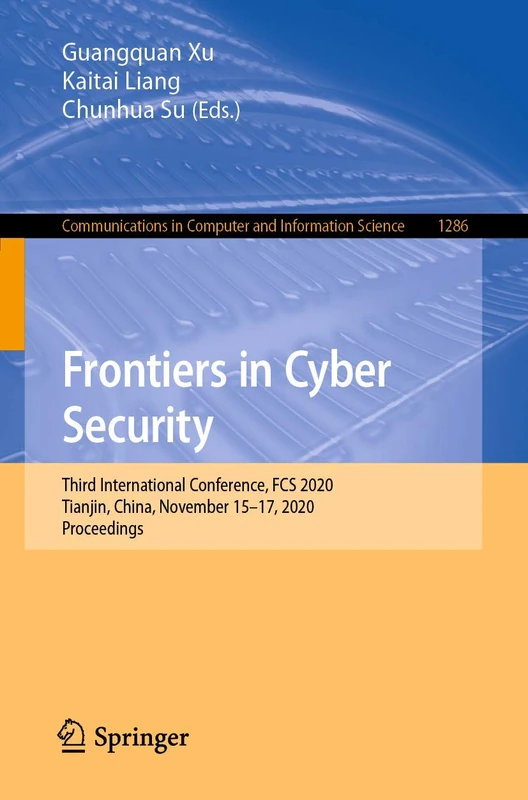 Frontiers in Cyber Security: Third International Conference, FCS 2020, Tianjin, China, November 15–17, 2020, Proceedings: 1286 (Communications in Computer and Information Science, 1286)
