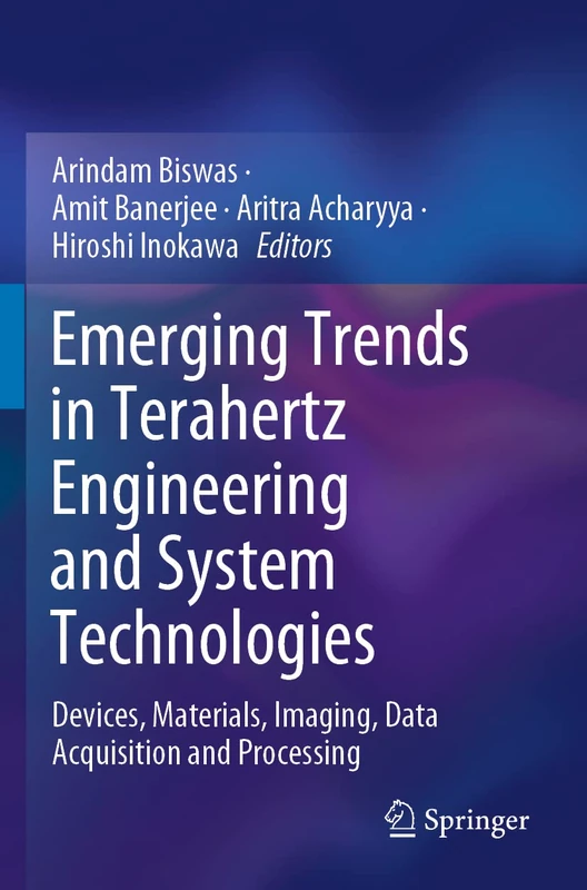 Emerging Trends in Terahertz Engineering and System Technologies: Devices, Materials, Imaging, Data Acquisition and Processing