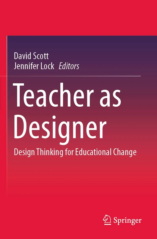 Teacher as Designer: Design Thinking for Educational Change