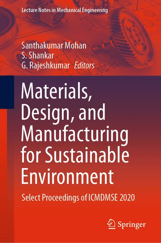 Materials, Design, and Manufacturing for Sustainable Environment: Select Proceedings of ICMDMSE 2020 (Lecture Notes in Mechanical Engineering)