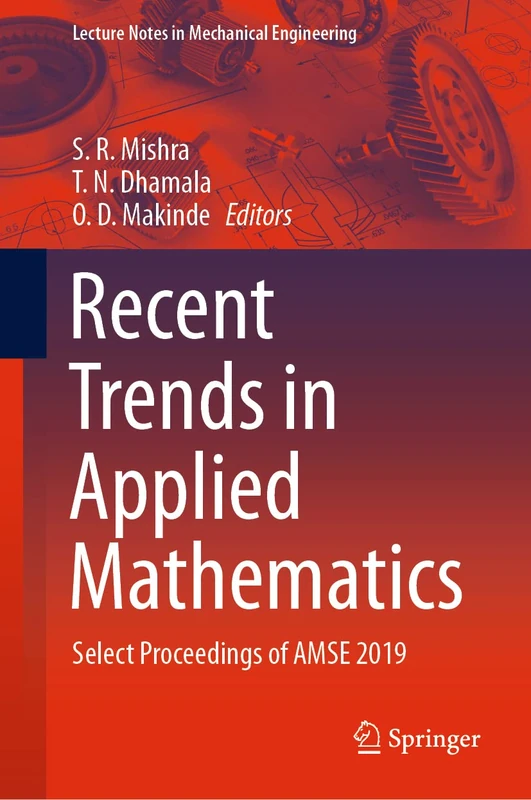Recent Trends in Applied Mathematics: Select Proceedings of AMSE 2019 (Lecture Notes in Mechanical Engineering) - Image 1