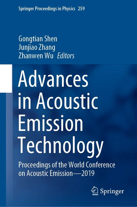 Advances in Acoustic Emission Technology: Proceedings of the World Conference on Acoustic Emission―2019: 259 (Springer Proceedings in Physics, 259)