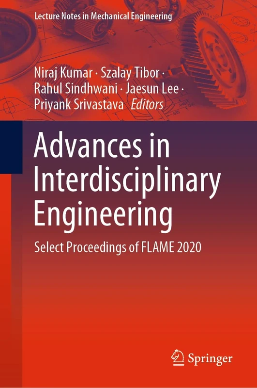 Advances in Interdisciplinary Engineering: Select Proceedings of FLAME 2020 (Lecture Notes in Mechanical Engineering)
