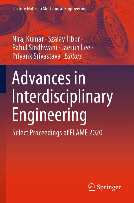 Advances in Interdisciplinary Engineering: Select Proceedings of FLAME 2020 (Lecture Notes in Mechanical Engineering)