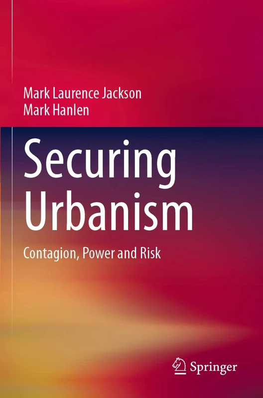 Securing Urbanism: Contagion, Power and Risk