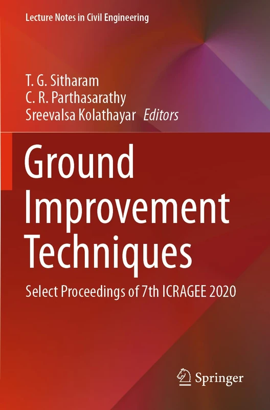 Ground Improvement Techniques: Select Proceedings of 7th ICRAGEE 2020: 118 (Lecture Notes in Civil Engineering, 118)