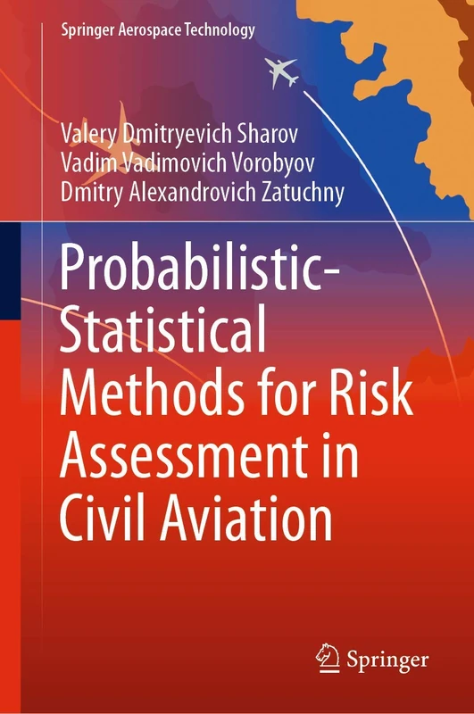 Probabilistic-Statistical Methods for Risk Assessment in Civil Aviation (Springer Aerospace Technology)