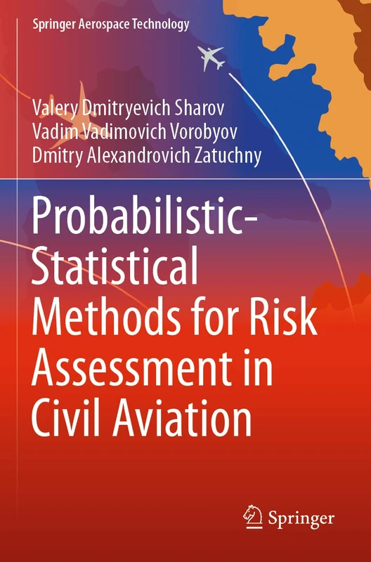 Probabilistic-Statistical Methods for Risk Assessment in Civil Aviation (Springer Aerospace Technology)