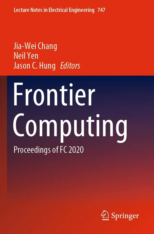 Frontier Computing: Proceedings of FC 2020: 747 (Lecture Notes in Electrical Engineering, 747)