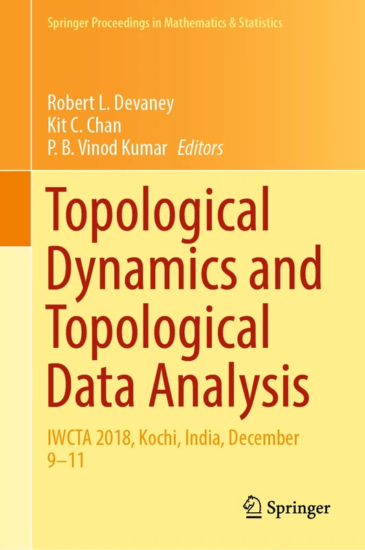 Topological Dynamics and Topological Data Analysis: IWCTA 2018, Kochi, India, December 9–11: 350 (Springer Proceedings in Mathematics & Statistics, 350)