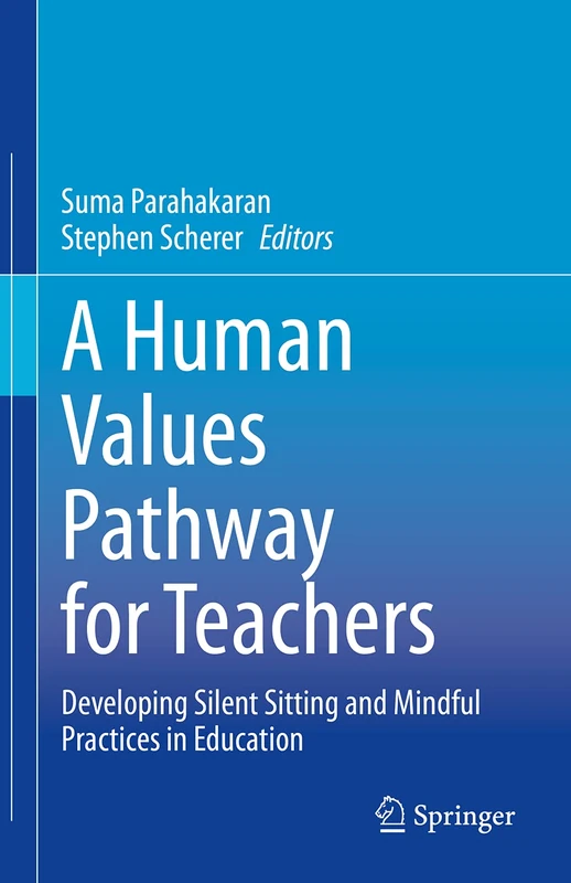 A Human Values Pathway for Teachers: Developing Silent Sitting and Mindful Practices in Education