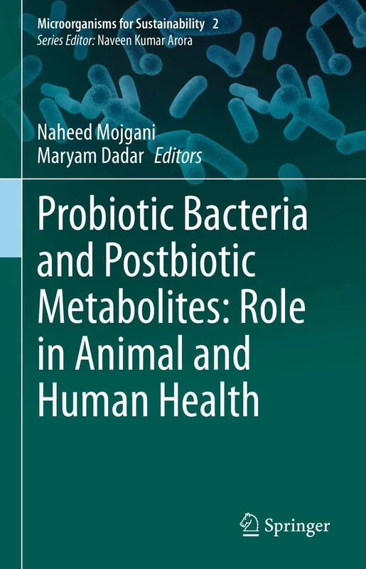 Probiotic Bacteria and Postbiotic Metabolites: Role in Animal and Human Health: 2 (Microorganisms for Sustainability, 2)