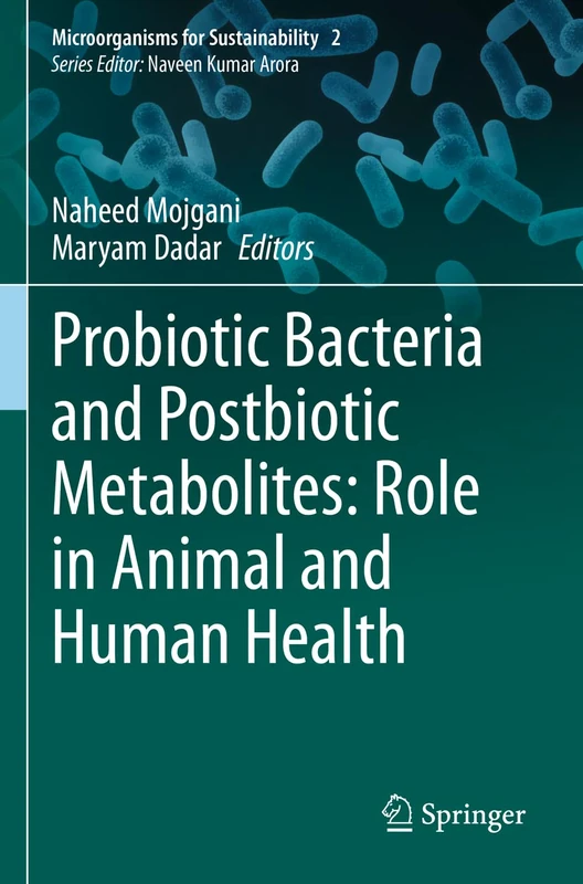 Probiotic Bacteria and Postbiotic Metabolites: Role in Animal and Human Health: 2 (Microorganisms for Sustainability, 2)