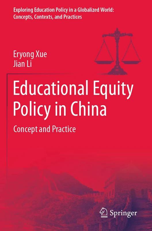 Educational Equity Policy in China: Concept and Practice (Exploring Education Policy in a Globalized World: Concepts, Contexts, and Practices)